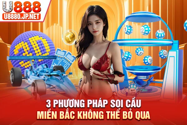 3 phương pháp soi cầu miền Bắc không thể bỏ qua