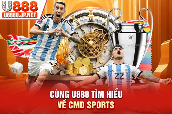 Cùng U888 tìm hiểu về CMD Sports