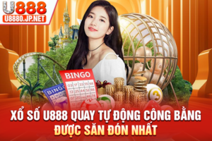 Xổ Số U888 Quay Tự Động Công Bằng Được Săn Đón Nhất